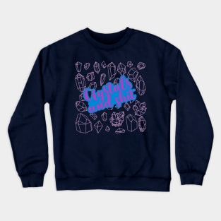 Crystals and Shit Crewneck Sweatshirt